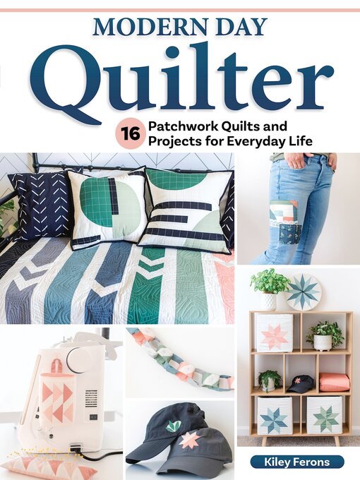 Title details for Modern Day Quilter by Kiley Ferons - Available